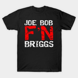 Joe Bob F'N Briggs T-Shirt